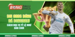 Soi Odds bóng đá bongdalu – Cách đọc vị tỷ lệ như dân chơi