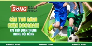 Cầu Thủ Đánh Chặn – Vai Trò Quan Trọng Trong Đội Bóng