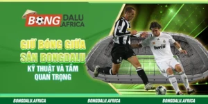 Giữ Bóng Giữa Sân Bongdalu – Kỹ Thuật Và Tầm Quan Trọng