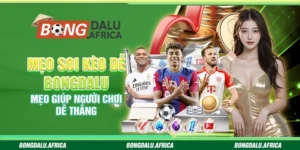 Mẹo Soi Kèo Dễ Bongdalu  – Mẹo Giúp Người Chơi Dễ Thắng