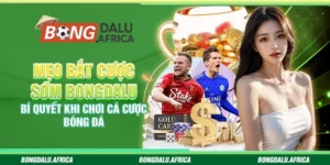 Mẹo Bắt Cược Sớm Bongdalu – Chơi Cá Cược Bóng Đá Chắc Kèo