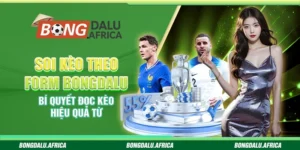 Soi Kèo Theo Form Bongdalu – Bí Quyết Đọc Kèo Hiệu Quả Từ