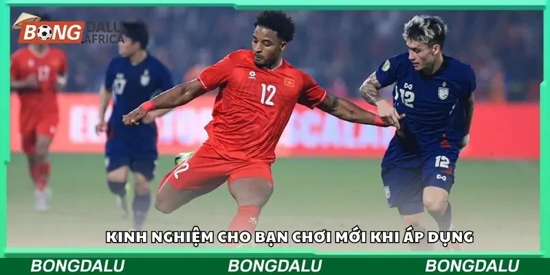 Kinh nghiệm cho bạn chơi mới khi áp dụng