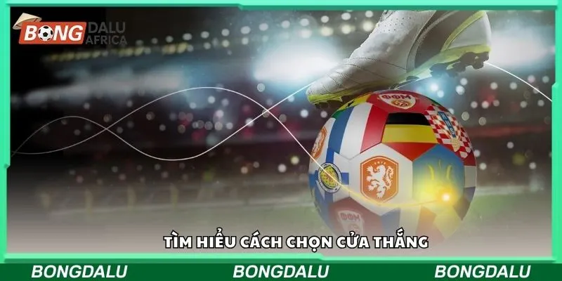 Tìm hiểu cách chọn cửa thắng