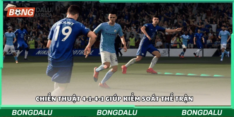 Chiến thuật 4-1-4-1 giúp kiểm soát thế trận