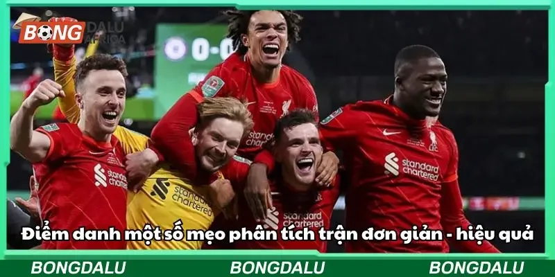 Điểm danh một số mẹo phân tích trận đơn giản - hiệu quả
