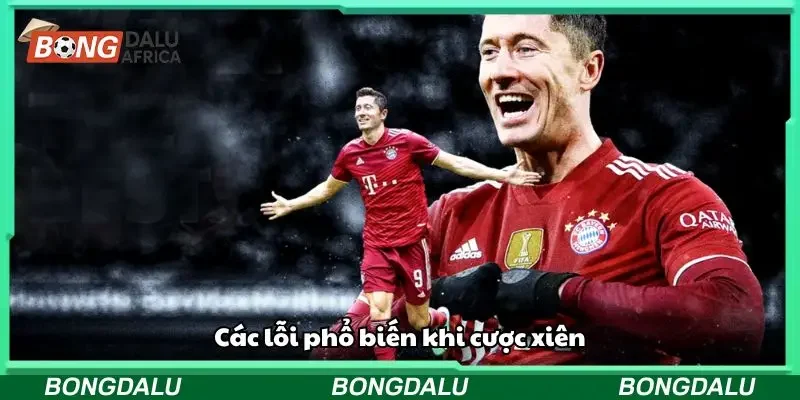 Tìm hiểu các lỗi thường gặp khi cược xiên