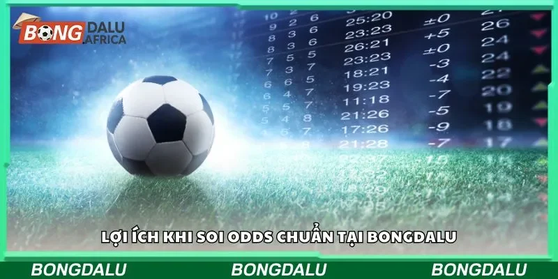 Lợi ích khi soi odds chuẩn tại bongdalu