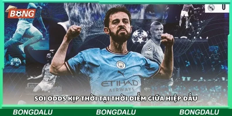 Soi odds kịp thời tại thời điểm giữa hiệp đấu