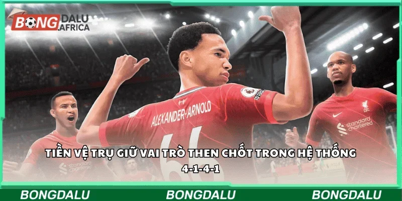 Tiền vệ trụ giữ vai trò then chốt trong hệ thống 4-1-4-1