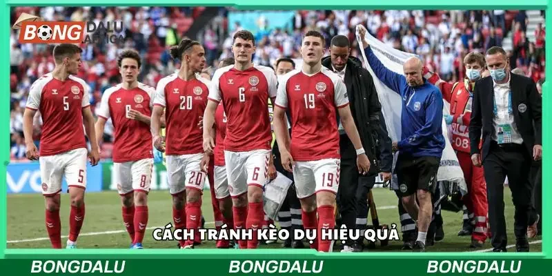 Tránh kèo dụ đòi hỏi một cái đầu lạnh