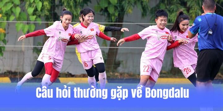 Giải đáp thắc mắc liên quan đến Bongdalu